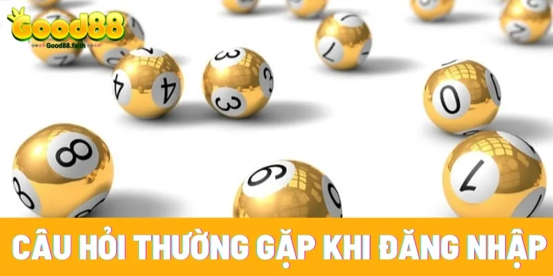 Câu hỏi thường gặp khi đăng nhập vào tài khoản Good88 