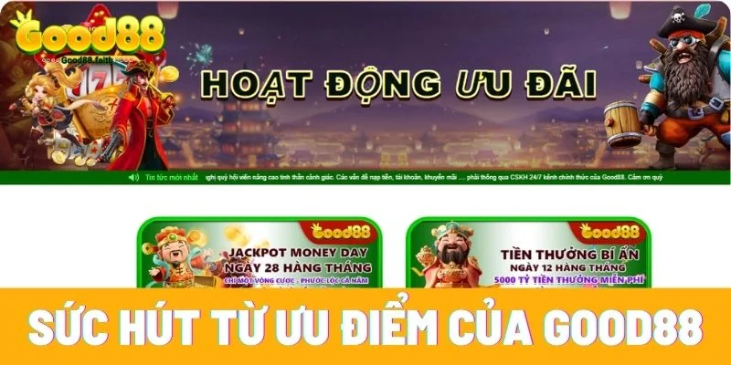 Sức hút từ các ưu điểm của Good88